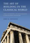 The Art of Building in the Classical World: Vision, Craftsmanship, and Linear Perspective in Greek and Roman Architecture By John R. Senseney Cover Image