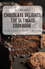 Chocolate Delights the Ultimate Cookbook By Naomi Snee Cover Image