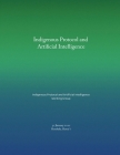 Indigenous Protocol and Artificial Intelligence By Jason Edward Lewis, Angie Abdilla, Noelani Arista Cover Image