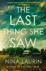 The Last Thing She Saw By Nina Laurin Cover Image