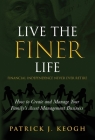 Live the FINER Life (Financial Independence Never Ever Retire): How to Create and Manage Your Family's Asset Management Business Cover Image