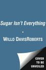 Sugar Isn't Everything By Willo Davis Roberts Cover Image
