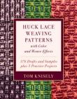 Huck Lace Weaving Patterns with Color and Weave Effects: 576 Drafts and Samples Plus 5 Practice Projects By Tom Knisely Cover Image