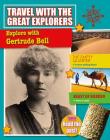 Explore with Gertrude Bell (Travel with the Great Explorers) Cover Image