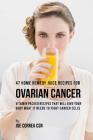 47 Home Remedy Juice Recipes for Ovarian Cancer: Vitamin Packed Recipes That Will Give Your Body What It Needs to Fight Cancer Cells By Joe Correa Csn Cover Image
