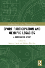 Sport Participation and Olympic Legacies: A Comparative Study (Routledge Research in Sport Politics and Policy) Cover Image