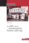 Die Dkp Und Die Demokratischen Parteien 1968-1984 By Michael Roik Cover Image