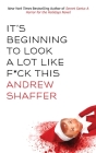 It's Beginning to Look a Lot Like F*ck This: A Humorous Holiday Anthology By Andrew Shaffer Cover Image