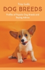 Dog Breeds: Profiles of Popular Dog Breeds and Buying Advice By Troy Ludo Cover Image