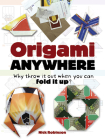 Origami Anywhere: Why Throw It Out When You Can Fold It Up? Cover Image