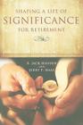 Shaping A Life of Significance For Retirement By R. Jack Hansen, Jerry P. Haas Cover Image