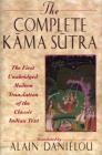 The Complete Kama Sutra: The First Unabridged Modern Translation of the Classic Indian Text By Alain Daniélou (Translated by) Cover Image