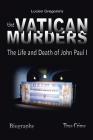 The Vatican Murders: The Life and Death of John Paul I By Lucien Gregoire Cover Image