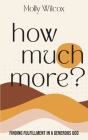 How Much More? By Molly Wilcox Cover Image