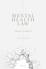 Mental Health Law: Abolish or Reform? By Kay Wilson Cover Image