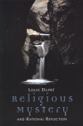 Religious Mystery and Rational Reflection: Excursions in the Phenomenology and Philosophy of Religion By Louis K. Dupre Cover Image