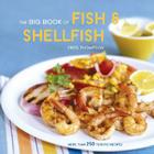 The Big Book of Fish & Shellfish: More Than 250 Terrific Recipes Cover Image
