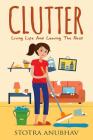 Clutter: Living Life and Leaving the Rest By Stotra Anubhav Cover Image