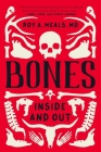 Bones: Inside and Out By Roy A. Meals, MD Cover Image