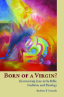 Born of a Virgin?: Reconceiving Jesus in the Bible, Tradition, and Theology By Andrew Lincoln Cover Image