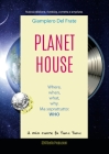 Planet House: Where, when, what, why. Ma soprattutto: WHO By Toytony Runo (Cover Design by) Cover Image