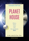 Planet House: Where, when, what, why. Ma soprattutto: WHO Cover Image