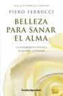 Belleza Para Sanar El Alma By Piero Ferrucci Cover Image