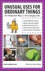 Unusual Uses for Ordinary Things: 250 Alternative Ways to Use Everyday Items By Instructables.com, Wade Wilgus Cover Image