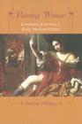 Painting Women: Cosmetics, Canvases, and Early Modern Culture Cover Image