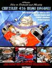 How to Rebuild and Modify Chrysler 426 Hemi EnginesHP1525: New Technology For 1964 to 1971 Classic Hemis and Today's Modern Crate Engines By Larry Shepard Cover Image