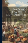 The Divine Comedy Of Dante Alighieri By Dante Alighieri (Created by) Cover Image