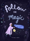 Follow the Magic: A Workbook to Find Your Purpose By Johanna Wright Cover Image