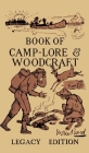 The Book Of Camp-Lore And Woodcraft - Legacy Edition: Dan Beard's Classic Manual On Making The Most Out Of Camp Life In The Woods And Wilds By Daniel Carter Beard Cover Image