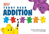 Teddy Bear Addition (McGrath Math #5) By Barbara Barbieri McGrath, Tim Nihoff (Illustrator) Cover Image