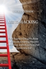 Mind Hacking: Fight Negative Thoughts, Boost Your Decision Making, Sharpen Your Focus, and Release Your Full Mental Potential By Lauren Vinson Cover Image