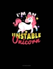 I'm An Unstable Unicorn: 3 Column Ledger By Greenyx Publishing Cover Image