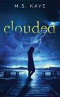 Clouded By MS Kaye Cover Image