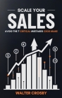 Scale Your Sales: Avoid the 7 Critical Mistakes CEOs Make Cover Image