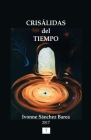 CRISALIDAS del TIEMPO By Yanna Karlla Honorio Gontijo Cunha (Introduction by), Luis Ballesteros Sanchez (Contribution by), Ivonne Sanchez-Barea (Illustrator) Cover Image
