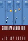 Suburban Zombie High By Jeremy Flagg Cover Image