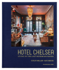 Hotel Chelsea: Living in the Last Bohemian Haven By Colin Miller, Ray Mock, Gaby Hoffmann (Foreword by), Alex Auder (Foreword by) Cover Image
