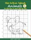 How to Draw Animals For Kids: Learn to Draw Step-by-Step Easy and Fun! To Draw Giraffe, Birds, Elephant, Lion, Dogs, Fish and Many More Creatures 12 By Brenda Kid Richard Cover Image