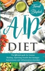 AIP Diet The Ultimate Guide for Intense Healing and Sparkling Health That Manages Autoimmune and Inflammation Disorders Cover Image
