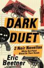 Dark Duet: Two Noir Novellas By Eric Beetner Cover Image