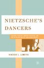 Nietzsche's Dancers: Isadora Duncan, Martha Graham, and the Revaluation of Christian Values By K. Lamothe Cover Image
