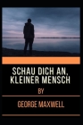 Schau Dich An, Kleiner Mensch By George Maxwell Cover Image