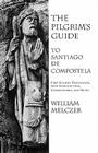 The Pilgrim's Guide to Santiago de Compostela By William Melczer Cover Image
