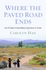 Where the Paved Road Ends: One Woman's Extraordinary Experiences in Yemen Cover Image