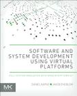 Software and System Development Using Virtual Platforms: Full-System Simulation with Wind River Simics Cover Image