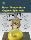 Room Temperature Organic Synthesis By Goutam Brahmachari Cover Image